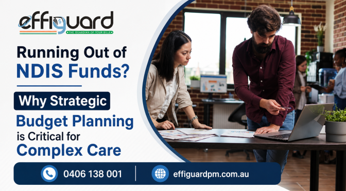 Running Out of NDIS Funds? Why Strategic Budget Planning is Critical for Complex Care